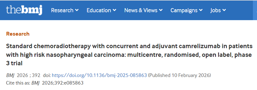 恒瑞创新药卡瑞利珠单抗治疗高危局晚期鼻咽癌Ⅲ期研究荣登《英国医学杂志》